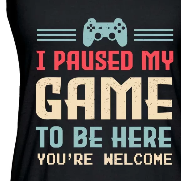 I Paused My Game To Be Here YouRe Welcome Retro Gamer Gift Ladies Essential Flowy Tank