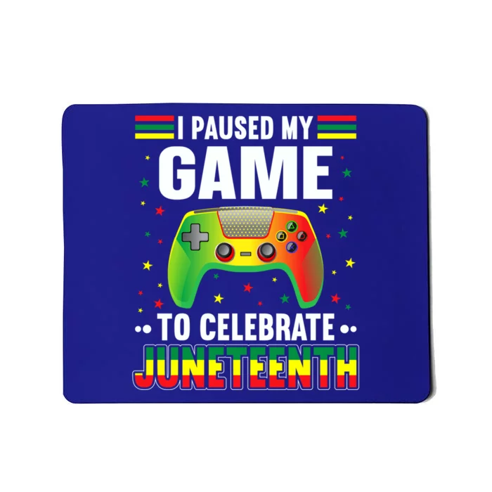 I Paused My Game To Celebrate Juneteenth Independence Day Gift Mousepad