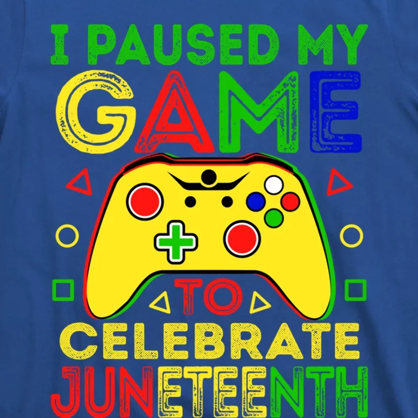 I Paused My Game To Celebrate Juneteenth Black History Gamer Cool Gift T-Shirt