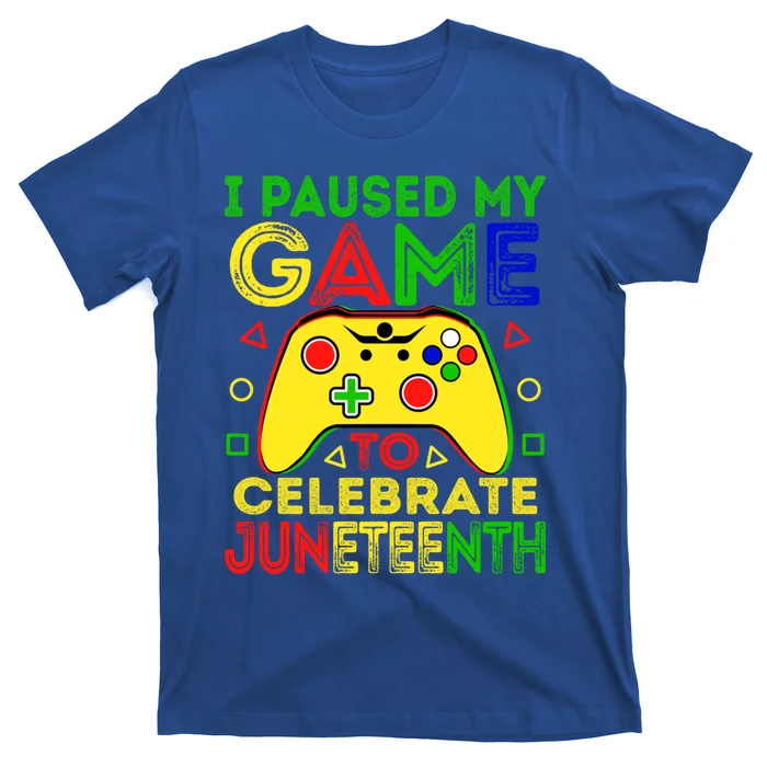 I Paused My Game To Celebrate Juneteenth Black History Gamer Cool Gift T-Shirt