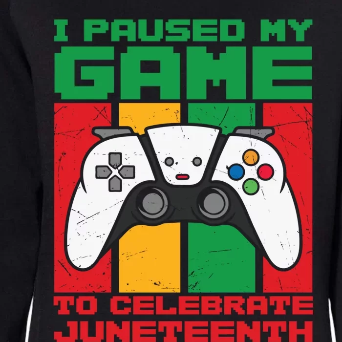 I Paused My Game To Celebrate Juneteenth Gamer Teen Gift Womens California Wash Sweatshirt