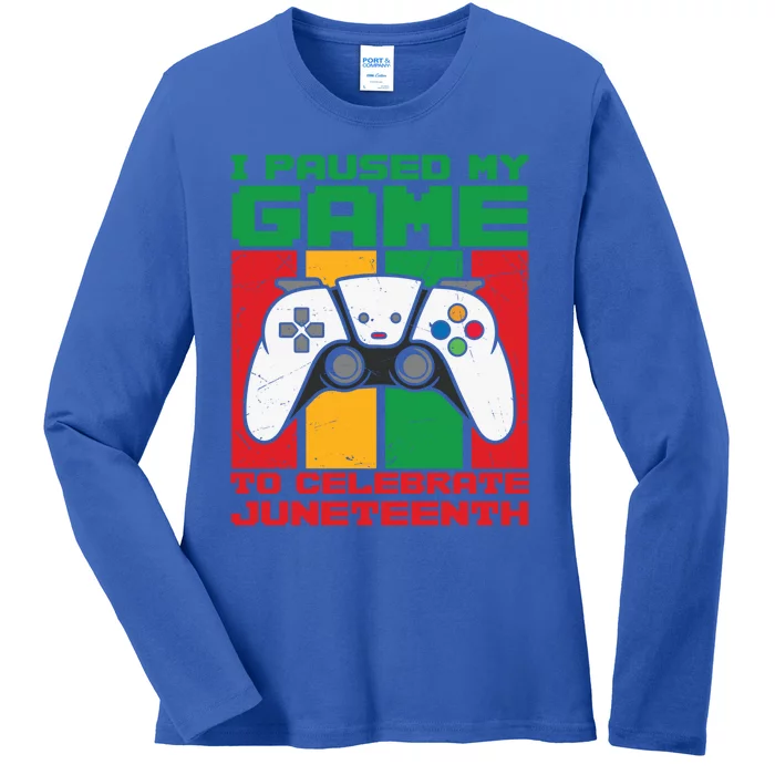 I Paused My Game To Celebrate Juneteenth Gamer Teen Gift Ladies Long Sleeve Shirt