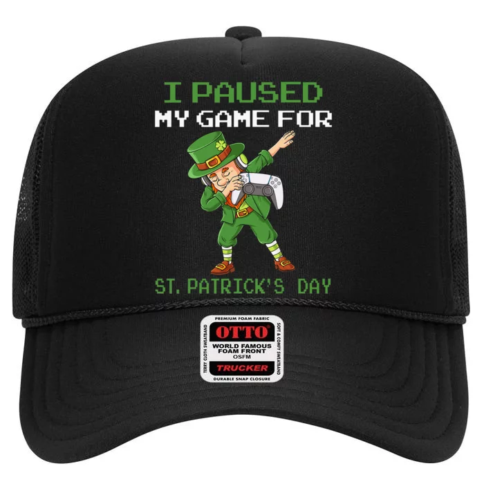 I Paused My Game For St Patricks Day Dabbing Leprechaun High Crown Mesh Trucker Hat