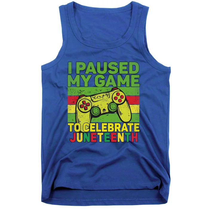 I Paused My Game To Celebrate Juneteenth Gift Tank Top