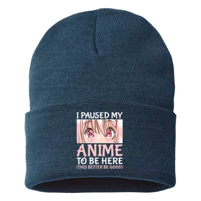 I Paused My Anime To Be Here Otaku Anime Merch Gift Sustainable Knit Beanie