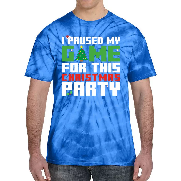 I Paused My Game For This Christmas Party Gamer Gaming Gift Tie-Dye T-Shirt