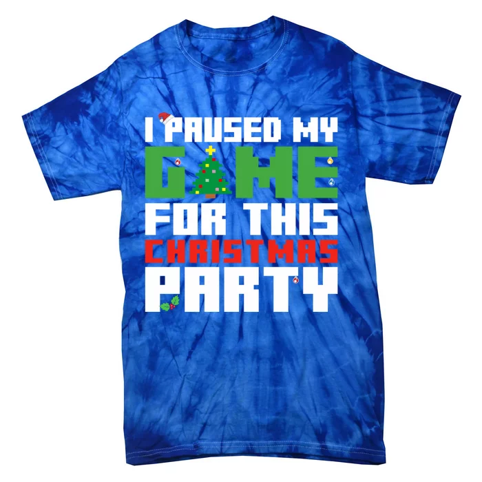 I Paused My Game For This Christmas Party Gamer Gaming Gift Tie-Dye T-Shirt