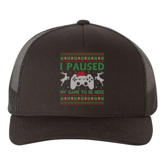 I Paused My Game To Be Here Christmas Ugly Sweater Gamer Yupoong Adult 5-Panel Trucker Hat