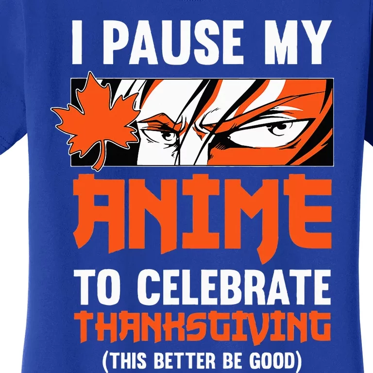 I Pause My Anime To Celebrate Thanksgiving Day Geek Otaku Women's T-Shirt