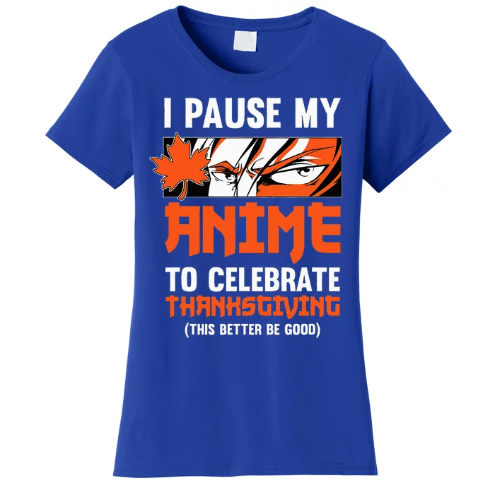 I Pause My Anime To Celebrate Thanksgiving Day Geek Otaku Women's T-Shirt