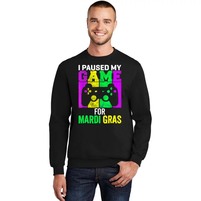 I Paused My Game For Mardi Gras Tall Sweatshirt