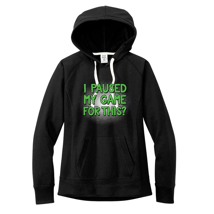 I Paused My Game For This Funny Classic Vintage Video Gamer Gift Women's Fleece Hoodie