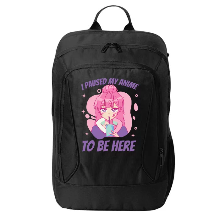 I Paused My Anime To Be Here City Backpack