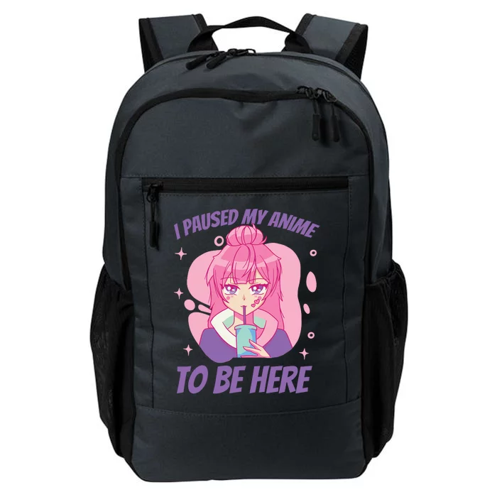 I Paused My Anime To Be Here Daily Commute Backpack