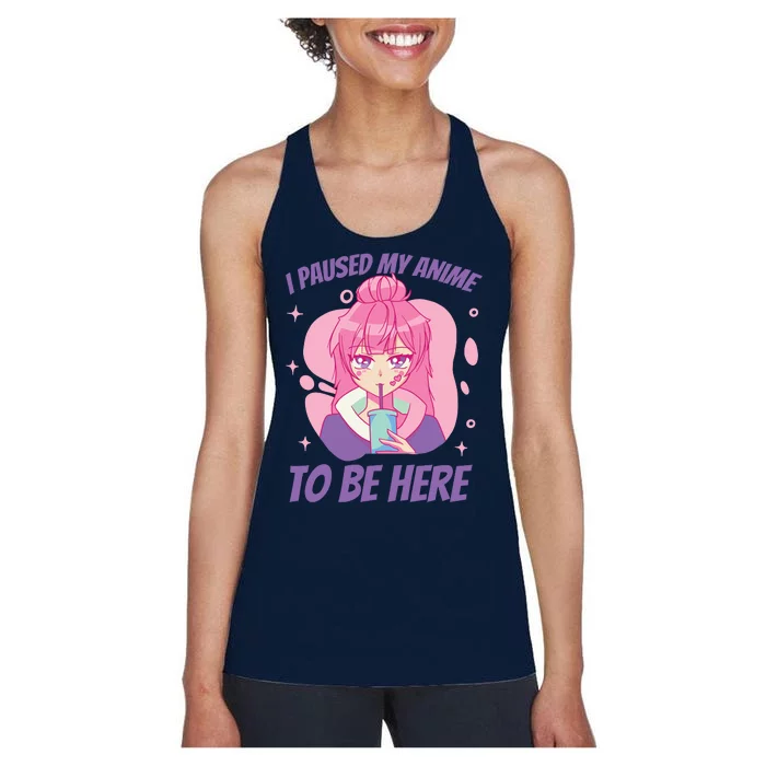 I Paused My Anime To Be Here Women's Racerback Tank