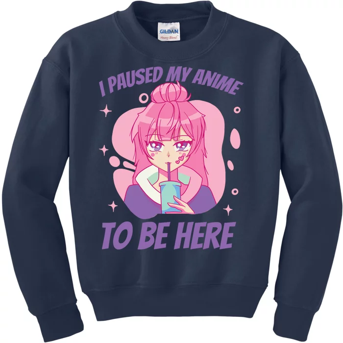 I Paused My Anime To Be Here Kids Sweatshirt