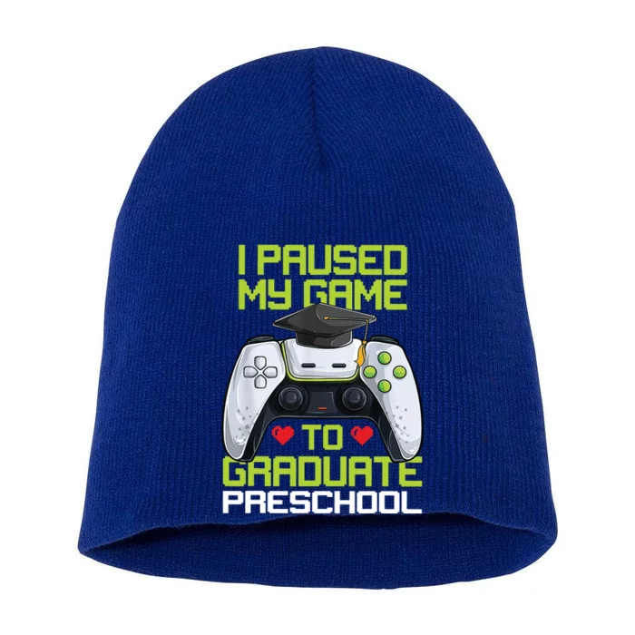 I Paused My Game To Graduate Preschool Graduation Gamer Short Acrylic Beanie