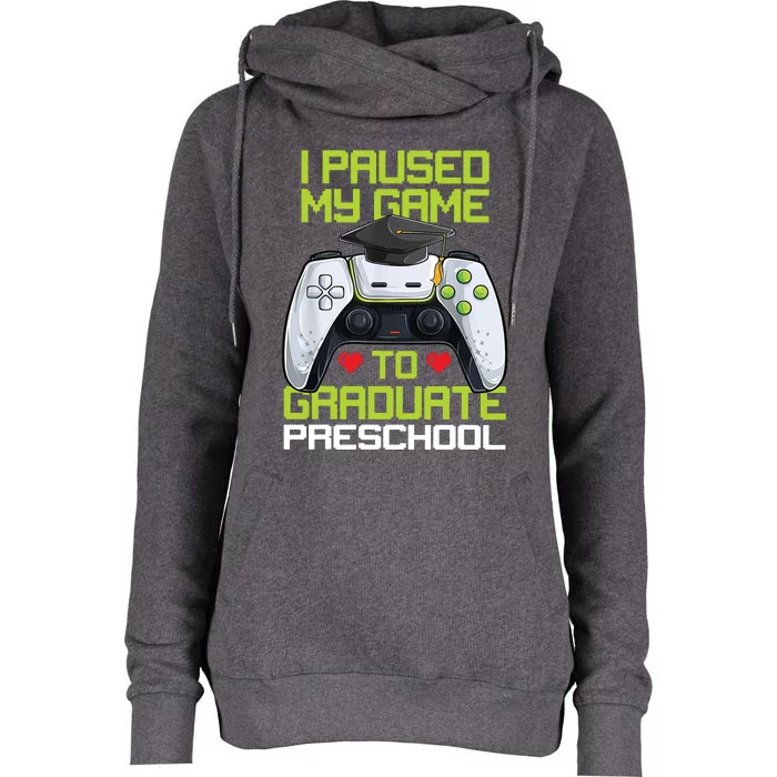 I Paused My Game To Graduate Preschool Graduation Gamer Womens Funnel Neck Pullover Hood