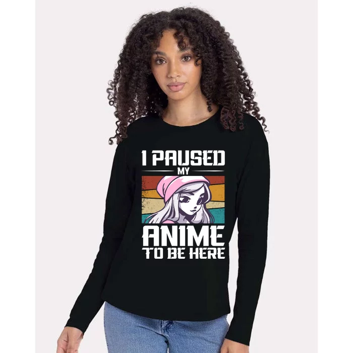 I Paused My Anime To Be Here Funny Anime Girl Anime Quote Retro Anime Womens Cotton Relaxed Long Sleeve T-Shirt