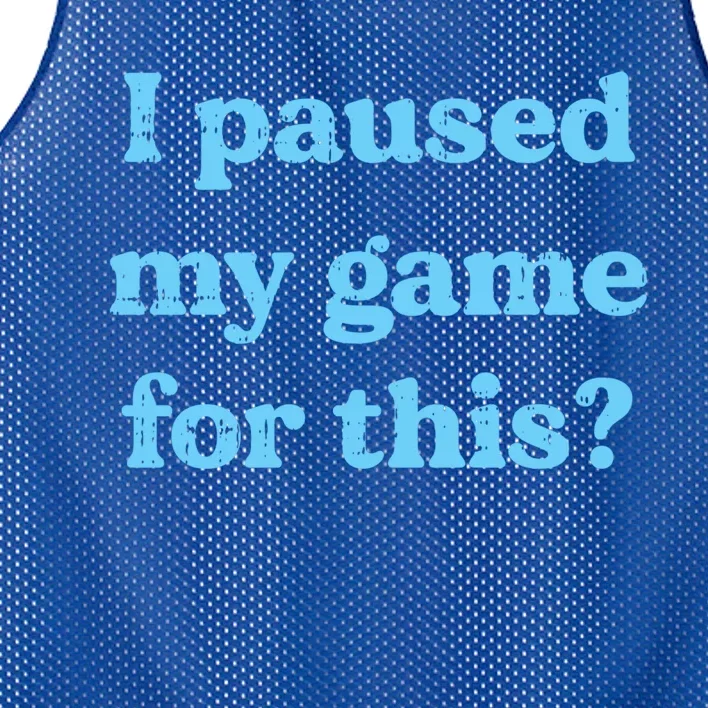 I Paused My Game For This Gaming Humor Fun Funny Gamer Funny Gift Mesh Reversible Basketball Jersey Tank