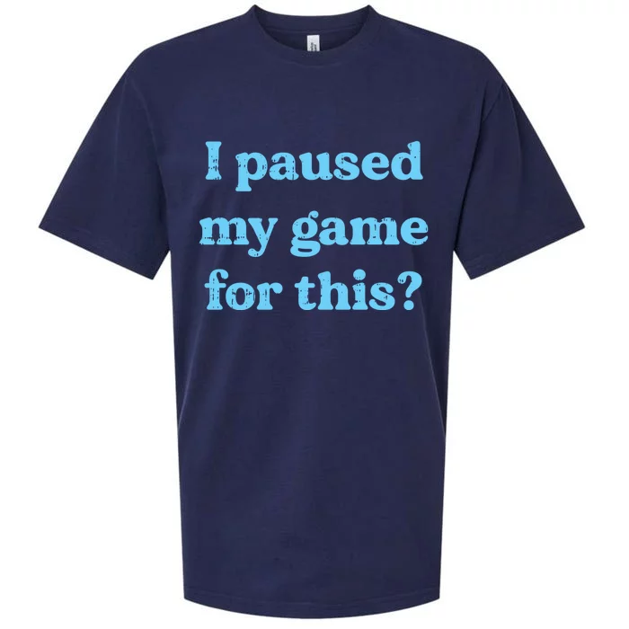 I Paused My Game For This Gaming Humor Fun Funny Gamer Funny Gift Sueded Cloud Jersey T-Shirt