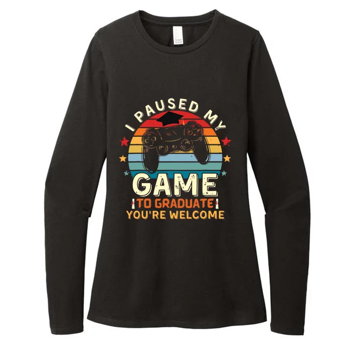 I Paused My Game To Graduate Youre Welcome Retro Gamer Womens CVC Long Sleeve Shirt