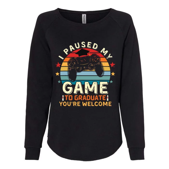 I Paused My Game To Graduate Youre Welcome Retro Gamer Womens California Wash Sweatshirt