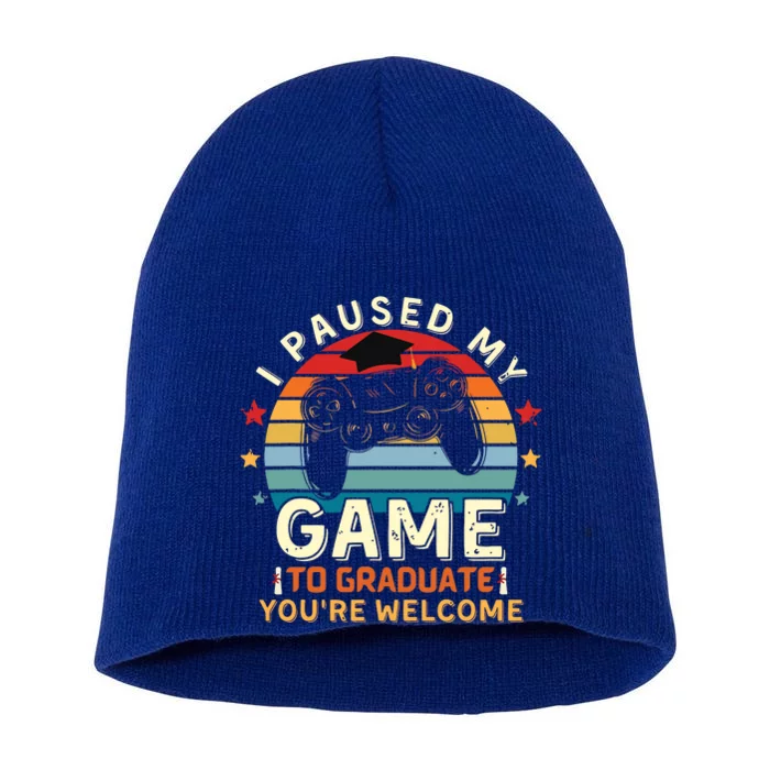 I Paused My Game To Graduate Youre Welcome Retro Gamer Short Acrylic Beanie