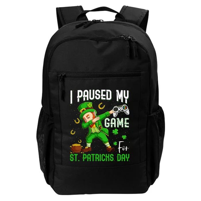 I Paused My Game For St Patricks Day Dabbing Leprechaun Daily Commute Backpack