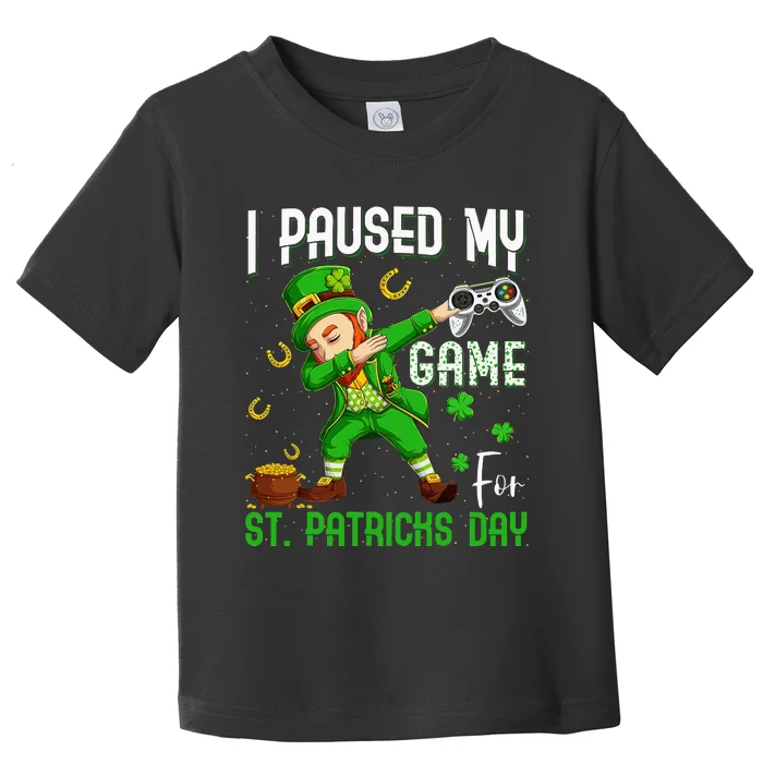 I Paused My Game For St Patricks Day Dabbing Leprechaun Toddler T-Shirt