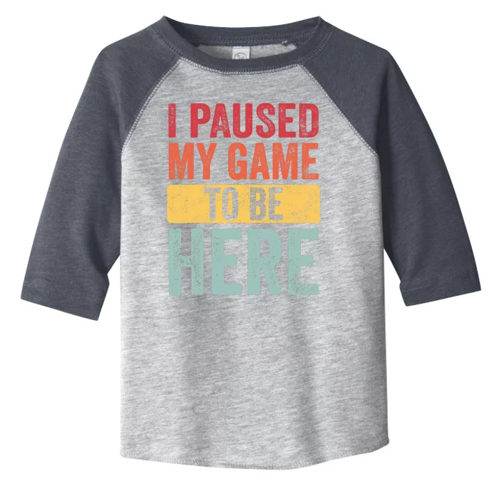 I Paused My Game To Be Here Funny Retro Vintage Video Gamer Toddler Fine Jersey T-Shirt