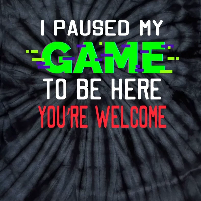 I Paused My Game To Be Here Tie-Dye T-Shirt