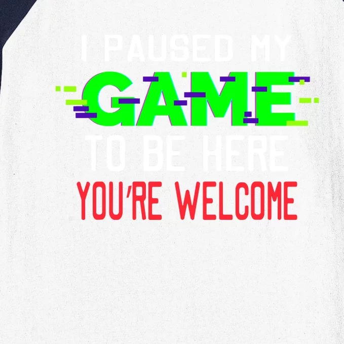 I Paused My Game To Be Here Baseball Sleeve Shirt