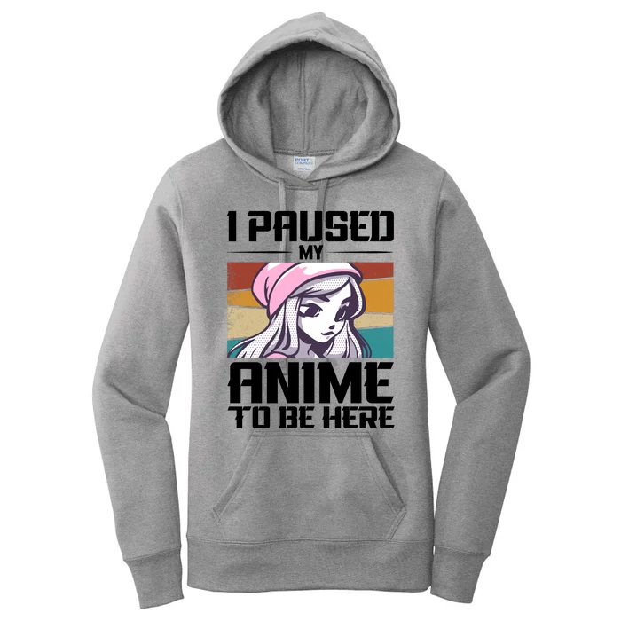 I Paused My Anime To Be Here Funny Anime Girl Retro Anime Aesthetic Anime Women's Pullover Hoodie