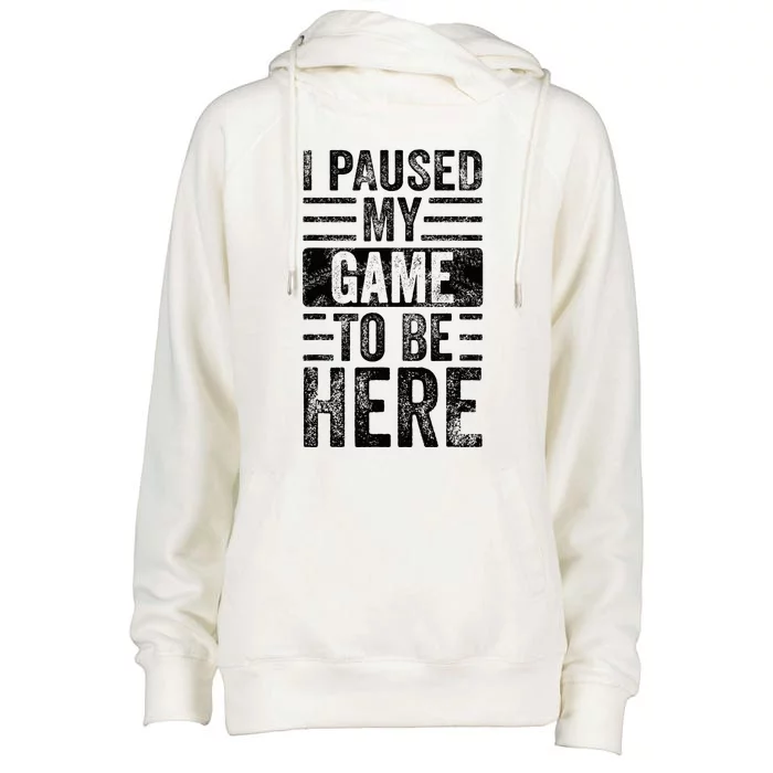 I Paused My Game To Be Here Funny Vintage Video Gamer Joke Womens Funnel Neck Pullover Hood