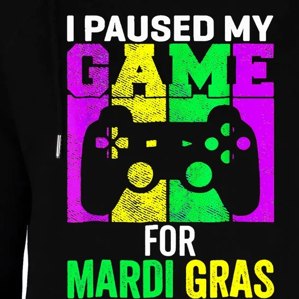 I Paused My Game For Mardi Gras Video Game Mardi Gras Womens Funnel Neck Pullover Hood