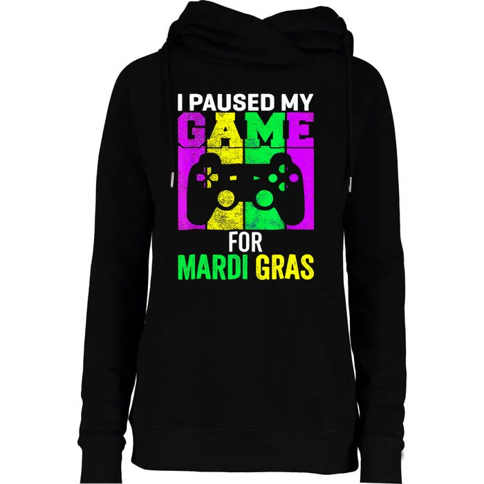 I Paused My Game For Mardi Gras Video Game Mardi Gras Womens Funnel Neck Pullover Hood