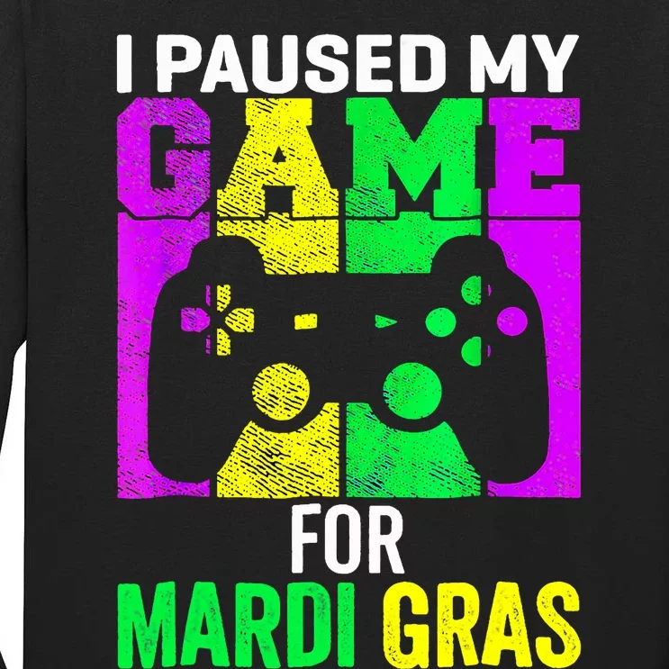 I Paused My Game For Mardi Gras Video Game Mardi Gras Tall Long Sleeve T-Shirt