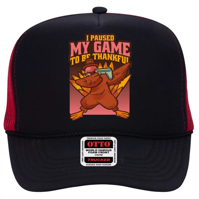 I Paused My Game To Be Thankful Funny Thanksgiving Gamer High Crown Mesh Trucker Hat