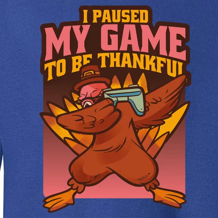 I Paused My Game To Be Thankful Funny Thanksgiving Gamer Toddler Sweatshirt