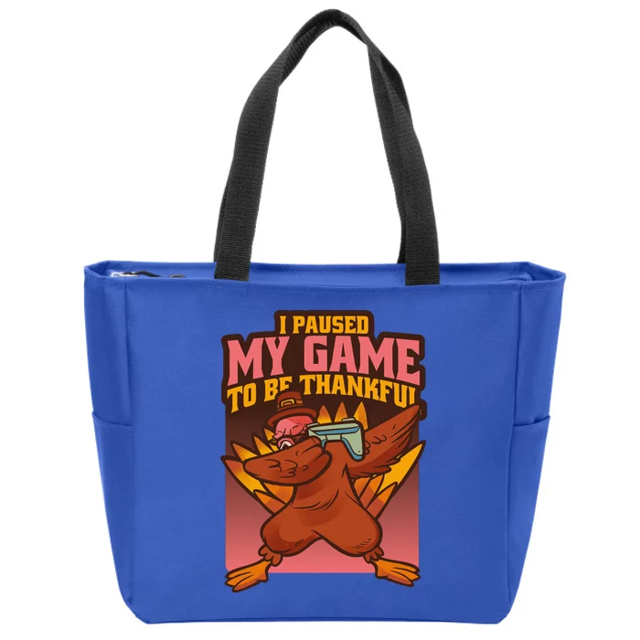 I Paused My Game To Be Thankful Funny Thanksgiving Gamer Zip Tote Bag