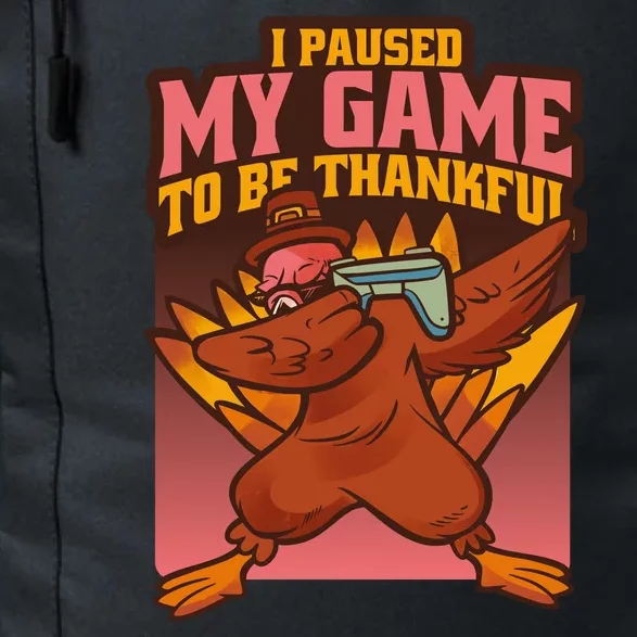 I Paused My Game To Be Thankful Funny Thanksgiving Gamer Daily Commute Backpack