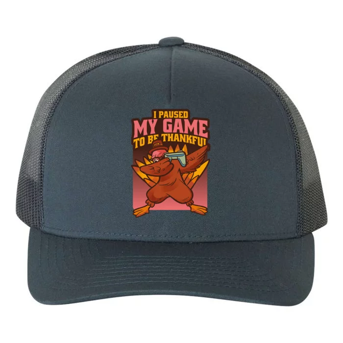 I Paused My Game To Be Thankful Funny Thanksgiving Gamer Yupoong Adult 5-Panel Trucker Hat