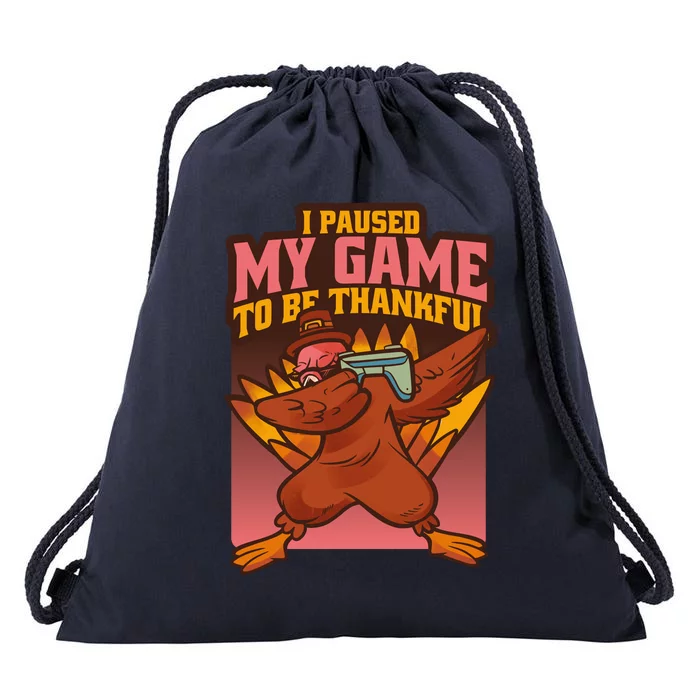 I Paused My Game To Be Thankful Funny Thanksgiving Gamer Drawstring Bag