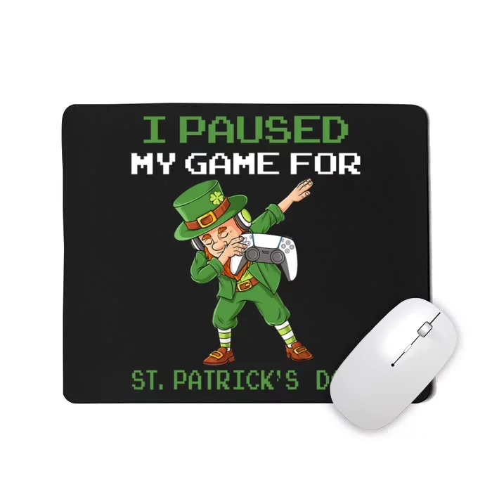 I Paused My Game For St Patricks Day Dabbing Leprechaun Mousepad