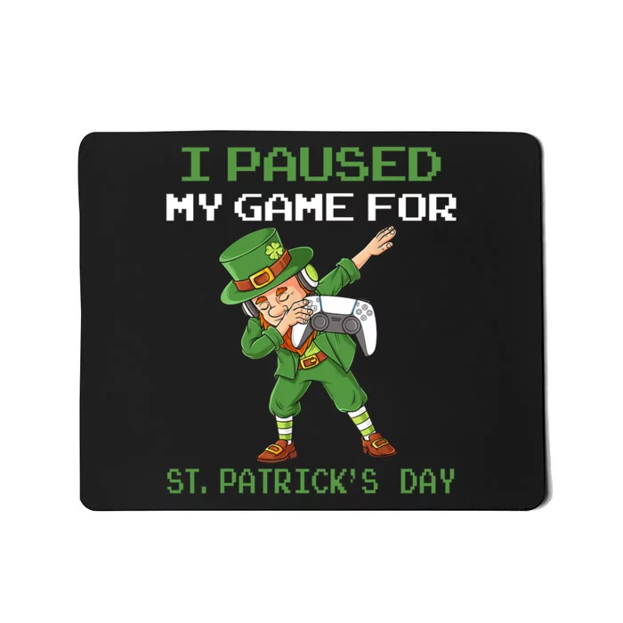 I Paused My Game For St Patricks Day Dabbing Leprechaun Mousepad