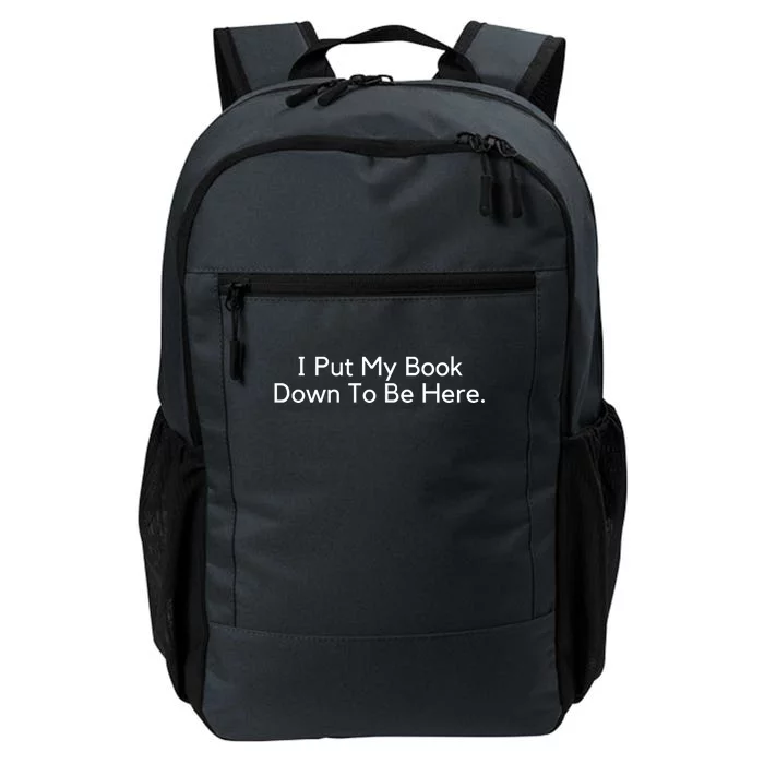 I Put My Book Down To Be Here Book Lover Daily Commute Backpack