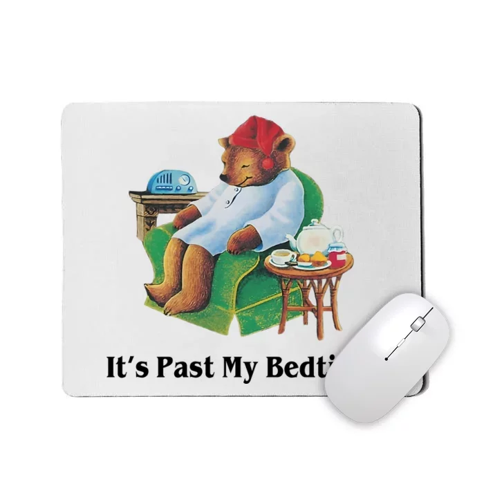 ItS Past My Bedtime Funny Bear Lover Gifts Mousepad