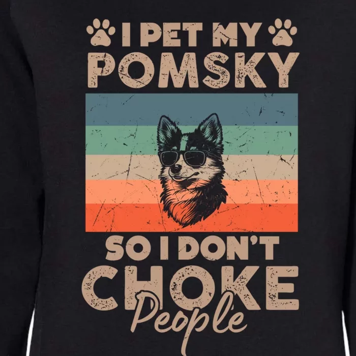 I Pet My Pomsky So I DonT Choke People Funny Dog Lover Xmas Gift Womens California Wash Sweatshirt