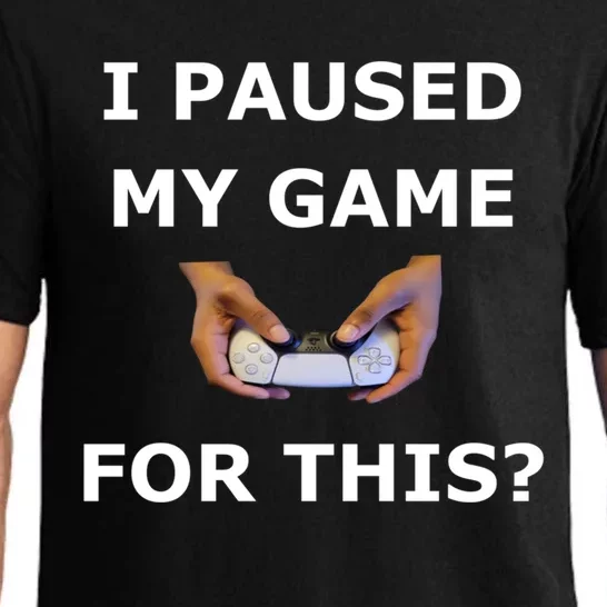 I Paused My Game For This? Gamer Merch Cool Gift Pajama Set